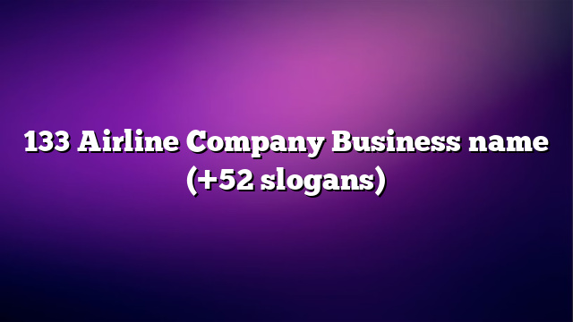 133 Airline Company Business name (+52 slogans)