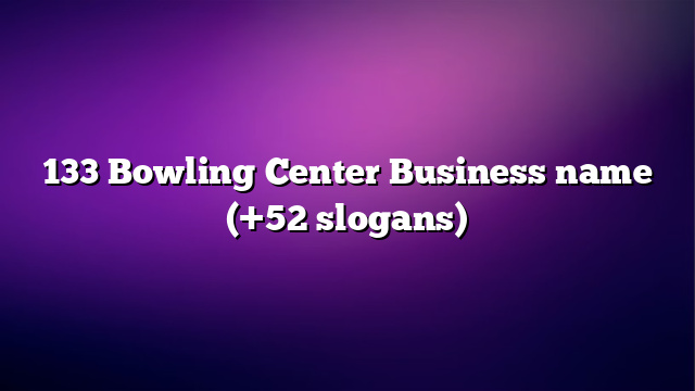 133 Bowling Center Business name (+52 slogans)