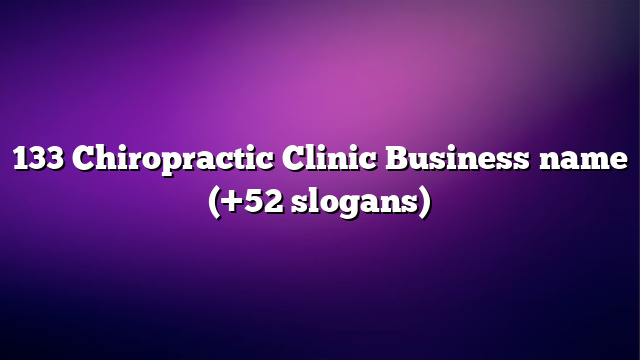 133 Chiropractic Clinic Business name (+52 slogans)