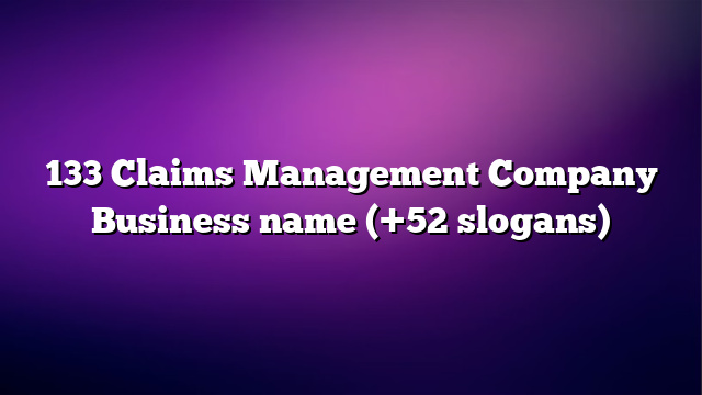 133 Claims Management Company Business name (+52 slogans)
