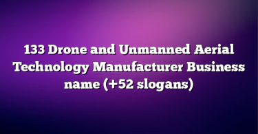 133 Drone and Unmanned Aerial Technology Manufacturer Business name (+52 slogans)