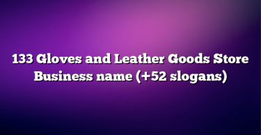 133 Gloves and Leather Goods Store Business name (+52 slogans)