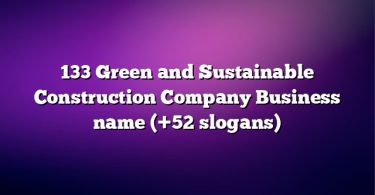 133 Green and Sustainable Construction Company Business name (+52 slogans)