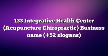 133 Integrative Health Center (Acupuncture Chiropractic) Business name (+52 slogans)
