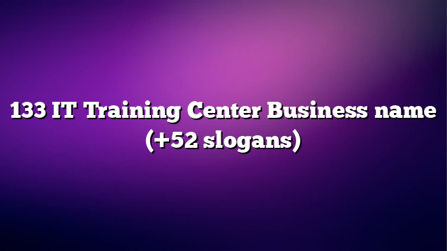 133 IT Training Center Business name (+52 slogans)