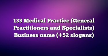 133 Medical Practice (General Practitioners and Specialists) Business name (+52 slogans)