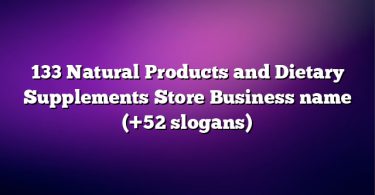 133 Natural Products and Dietary Supplements Store Business name (+52 slogans)