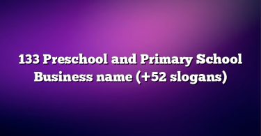 133 Preschool and Primary School Business name (+52 slogans)