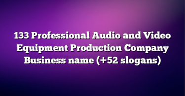 133 Professional Audio and Video Equipment Production Company Business name (+52 slogans)