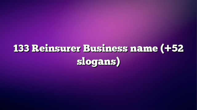 133 Reinsurer Business name (+52 slogans)