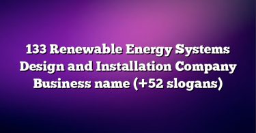 133 Renewable Energy Systems Design and Installation Company Business name (+52 slogans)