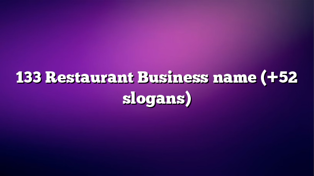 133 Restaurant Business name (+52 slogans)