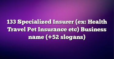 133 Specialized Insurer (ex: Health Travel Pet Insurance etc) Business name (+52 slogans)