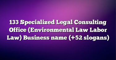 133 Specialized Legal Consulting Office (Environmental Law Labor Law) Business name (+52 slogans)