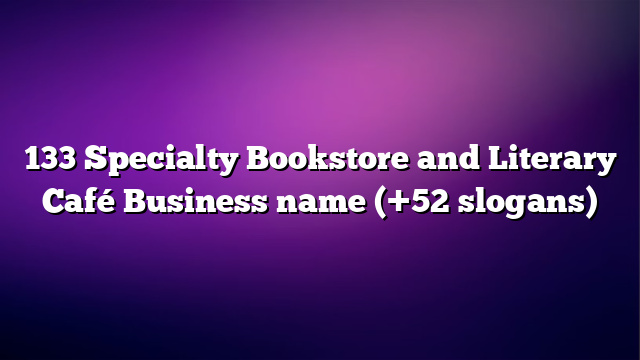 133 Specialty Bookstore and Literary Café Business name (+52 slogans)