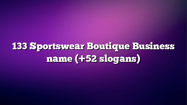 133 Sportswear Boutique Business name (+52 slogans)