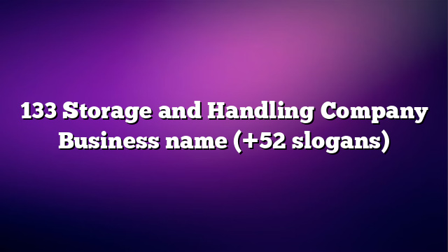 133 Storage and Handling Company Business name (+52 slogans)