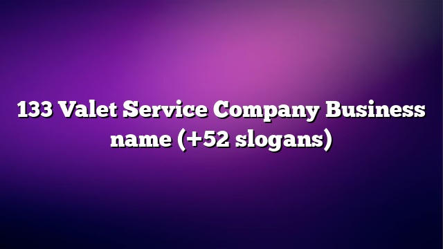 133 Valet Service Company Business name (+52 slogans)