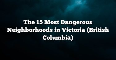 The 15 Most Dangerous Neighborhoods in Victoria (British Columbia)