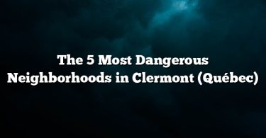The 5 Most Dangerous Neighborhoods in Clermont (Québec)