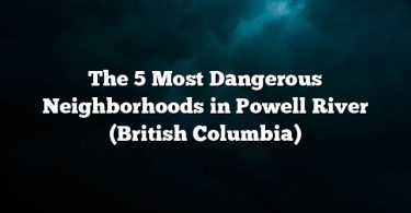 The 5 Most Dangerous Neighborhoods in Powell River (British Columbia)