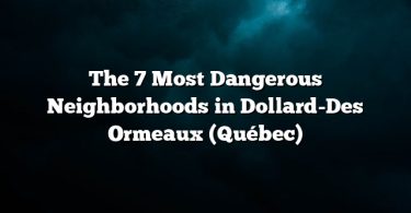 The 7 Most Dangerous Neighborhoods in Dollard-Des Ormeaux (Québec)